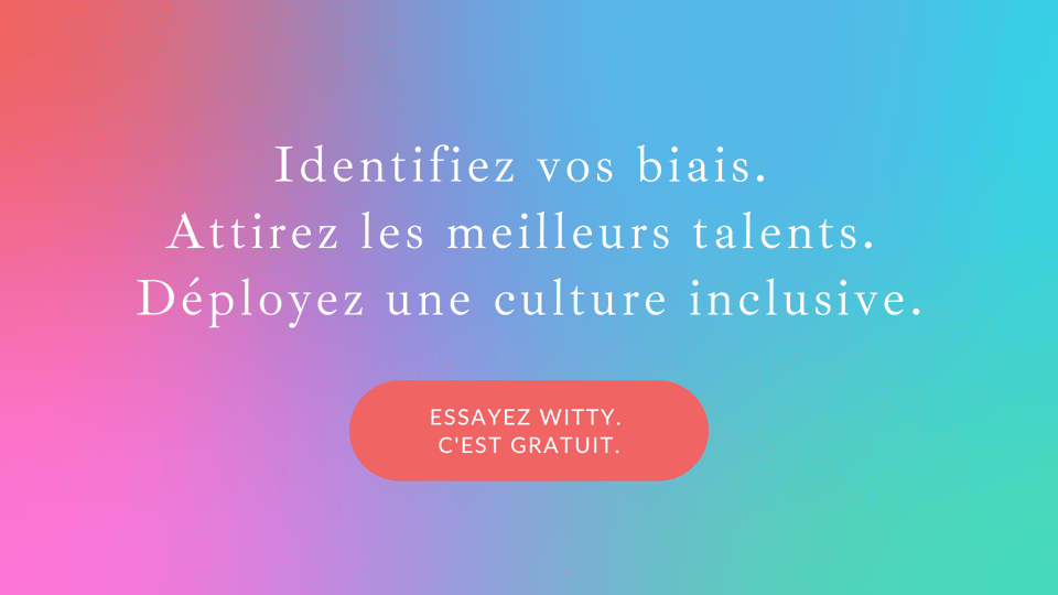 Identifiez vos biais. Attirez les meilleurs talents. Déployez une culture inclusive.